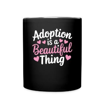 Adoption Is A Beautiful Thing Funny Adoption - Full Colour Mug - black - Front