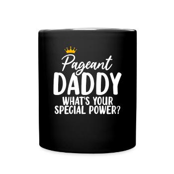 Pageant Daddy Glitz Glam Beauty Contest Dad - Full Colour Mug - black - Front