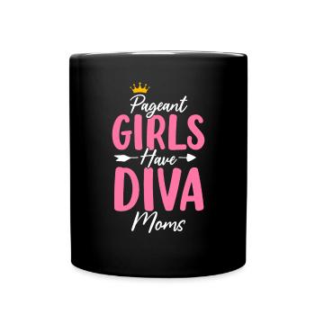 Pageant Girls Haben Diva Moms Lustiger Schönheitswettbewerb - Tasse einfarbig - Schwarz - Vorne