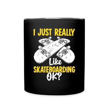 Ich mag einfach sehr gerne Skateboarden ok lustiges Skaten - Tasse einfarbig - Schwarz - Vorne