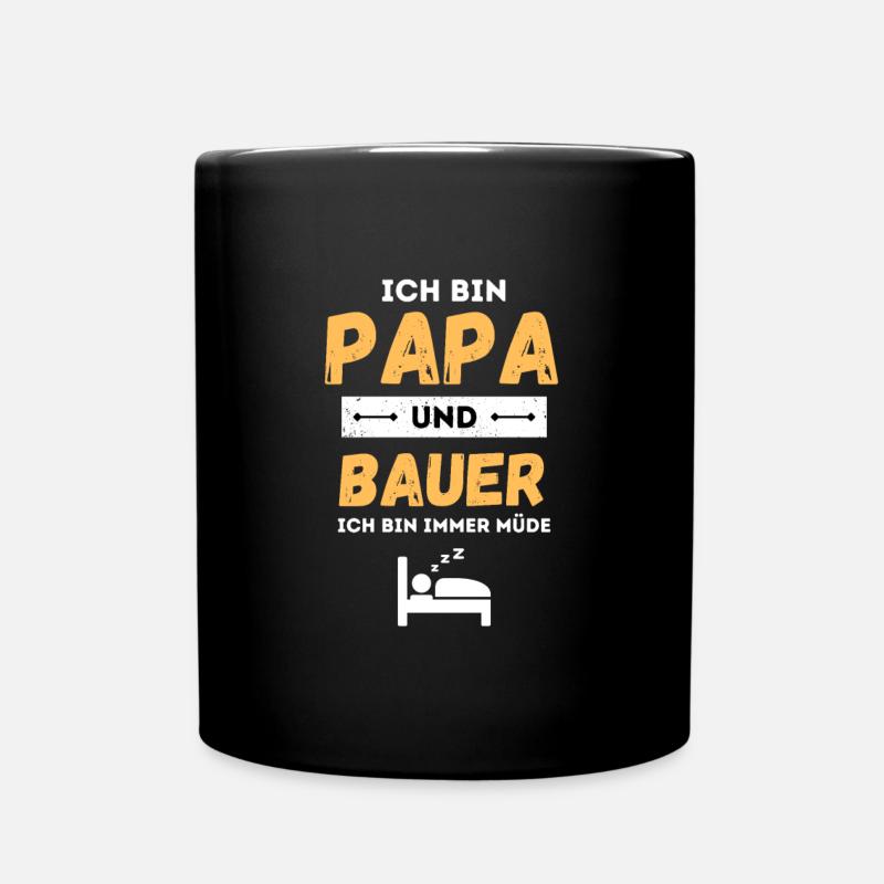 Ich Bin Papa Und Bauer Ich Bin Immer Müde - Tasse einfarbig - Schwarz