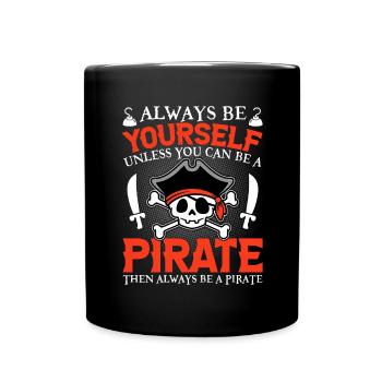 Sei immer du selbst, es sei denn, du kannst ein Pirat sein - Tasse einfarbig - Schwarz - Vorne
