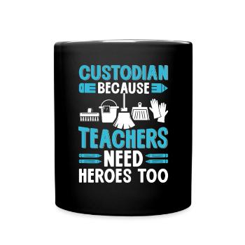 Custodian Because Teachers Need Heroes Too Funny - Full Colour Mug - black - Front