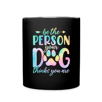 Soyez la personne que votre chien pense que vous êtes Tie Dye Dog - Mug uni - noir - Devant
