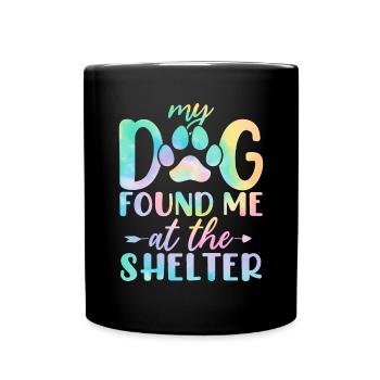 My Dog Found Me At The Shelter Funny Tie Dye Dog - Full Colour Mug - black - Front