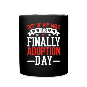 Aus dem Weg, es ist endlich Adoptionstag Gotcha - Tasse einfarbig - Schwarz - Vorne