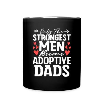 Only The Strongest Men Funny Adoption Dad Gotcha - Full Colour Mug - black - Front