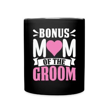 Bonus Mom Of The Groom Funny Stepmom Extra Mom - Full Colour Mug - black - Front