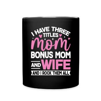 Ich habe drei Titel: Bonus: Mama, lustige Ehefrau, Mama - Tasse einfarbig - Schwarz - Vorne