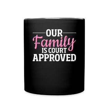 Unsere Familie ist gerichtlich genehmigt lustige Adoption - Tasse einfarbig - Schwarz - Vorne
