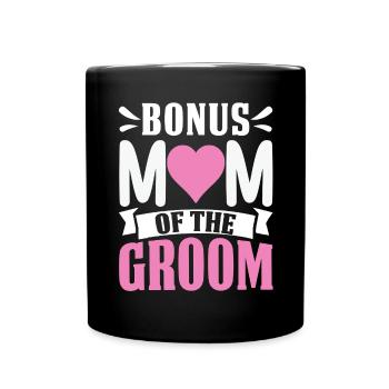 Bonus Mom Of The Groom Funny Stepmom Extra Mom - Full Colour Mug - black - Front