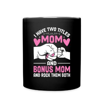 Ich habe zwei Titel: Mama und Bonus Mama: Lustige Mutter - Tasse einfarbig - Schwarz - Vorne