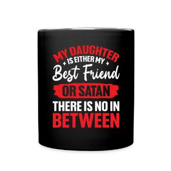 Meine Tochter ist entweder meine beste Freundin oder Satansmutter - Tasse einfarbig - Schwarz - Vorne