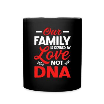 Definiert durch Liebe, nicht DNA Lustige Adoption Foster - Tasse einfarbig - Schwarz - Vorne