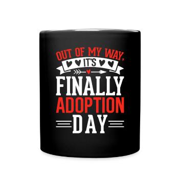 Aus dem Weg, es ist endlich Adoptionstag Gotcha - Tasse einfarbig - Schwarz - Vorne