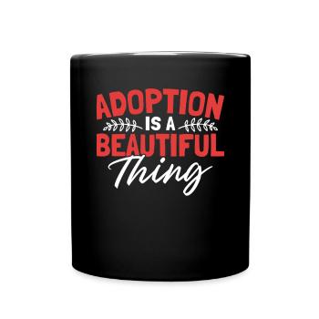 Adoption Is A Beautiful Thing Gotcha Day Foster - Full Colour Mug - black - Front