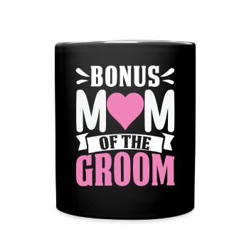 Bonus Mom Of The Groom Funny Stepmom Extra Mom - Full Colour Mug - black - Front