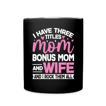 Ich habe drei Titel: Bonus: Mama, lustige Ehefrau, Mama - Tasse einfarbig - Schwarz - Vorne