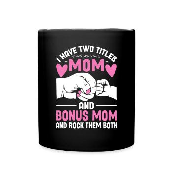 Ich habe zwei Titel: Mama und Bonus Mama: Lustige Mutter - Tasse einfarbig - Schwarz - Vorne