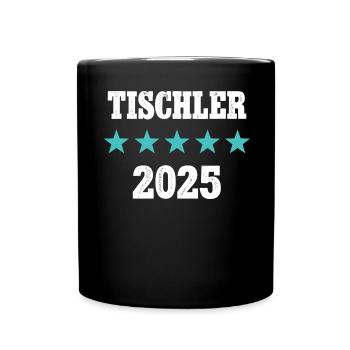 Tischler 2025 Ausbildung Meister Azubi Lehre - Tasse einfarbig - Schwarz - Vorne