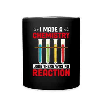 J’ai fait une blague sur la chimie, il n’y a pas eu de réaction - Mug uni - noir - Devant