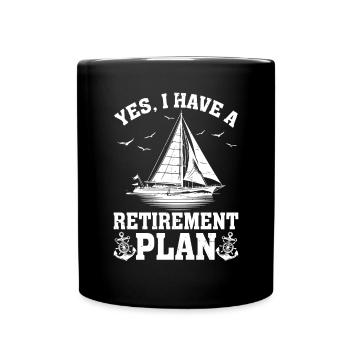 Yes I Have A Retirement Plan Sailor Funny Sailing - Full Colour Mug - black - Front