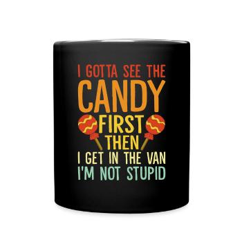 I Gotta See The Candy First Retro Funny Sweet - Full Colour Mug - black - Front