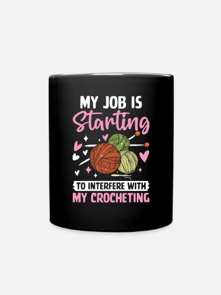 My Job Is Starting to Interfere With My - Full Colour Mug - black