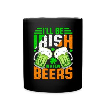 Je serai irlandais dans quelques bières - Mug uni - noir - Devant