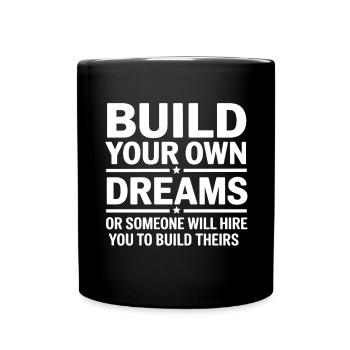 Construisez vos propres rêves ou quelqu’un vous embauchera - Mug uni - noir - Devant
