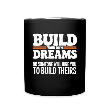 Construisez vos propres rêves ou quelqu’un vous embauchera - Mug uni - noir - Devant