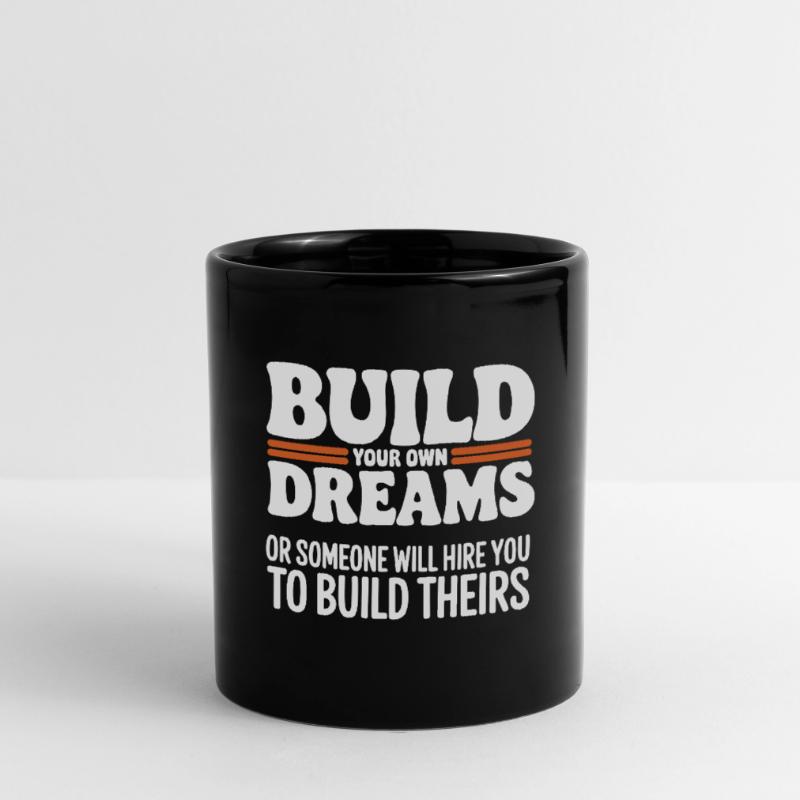 Bauen Sie Ihre eigenen Träume oder jemand wird Sie einstellen Tasse einfarbig