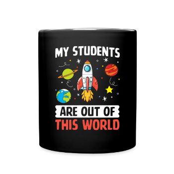 My Students Are Out Of This World Funny Science - Full Colour Mug - black - Front