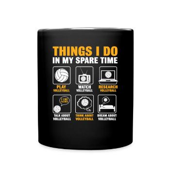 Dinge, die ich in meiner Freizeit mache Lustiges Volleyball - Tasse einfarbig - Schwarz - Vorne