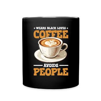 Wears Black Loves Coffee Avoids People 2 - Tasse einfarbig - Schwarz - Vorne