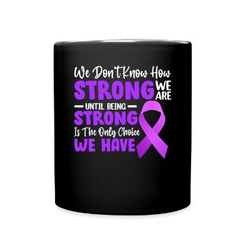 We Don't Know How Strong We Are Until Chiari - Full Colour Mug - black - Front