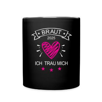 Braut 2025 Ich Trau Mich Hochzeit Heirat Ehe in 25 - Tasse einfarbig - Schwarz - Vorne