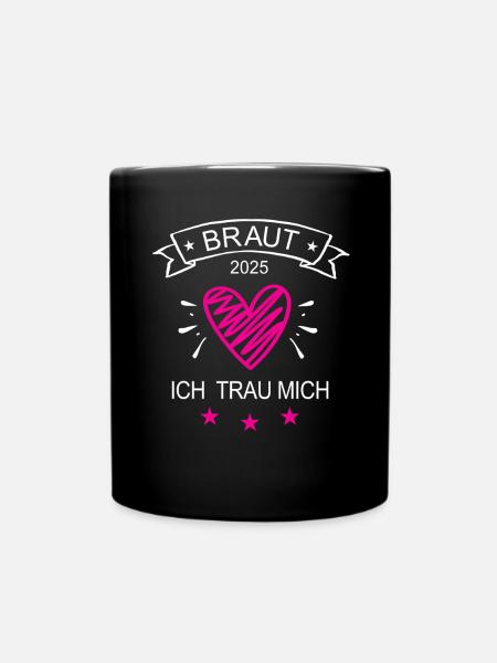 Braut 2025 Ich Trau Mich Hochzeit Heirat Ehe in 25 - Tasse einfarbig - Schwarz