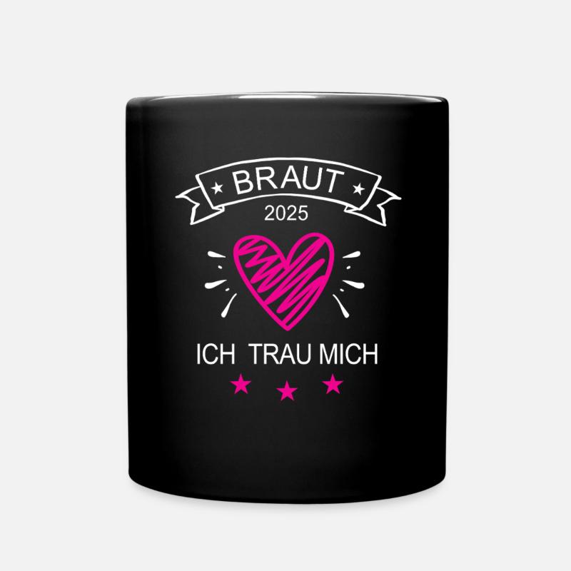 Braut 2025 Ich Trau Mich Hochzeit Heirat Ehe in 25 - Tasse einfarbig - Schwarz