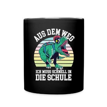 Aus Dem Weg Ich Muss In Die Schule Dinosaurier - Tasse einfarbig - Schwarz - Vorne
