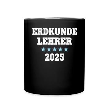 Erdkunde Lehrer 2025 Beruf Studium Lehramt Student - Tasse einfarbig - Schwarz - Vorne