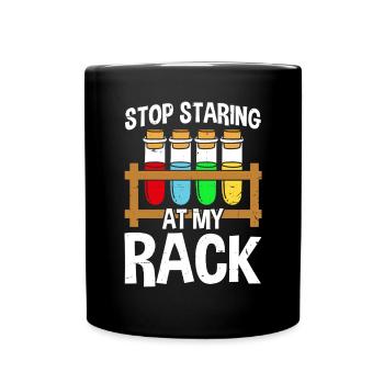 Hör auf, auf mein Gestell zu starren Lustige Chemiewissenschaft - Tasse einfarbig - Schwarz - Vorne