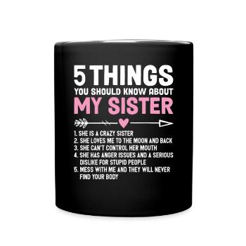 5 Things You Should Know About My Sister Funny - Full Colour Mug - black - Front