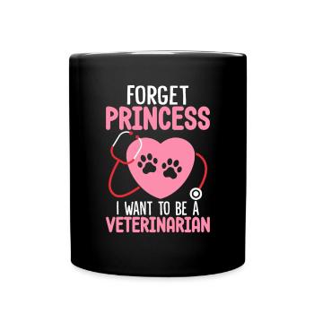 Forget Princess I Want to Be A Veterinarian Funny - Full Colour Mug - black - Front
