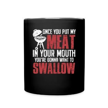 Once You Put My Meat In Your Mouth Funny BBQ - Full Colour Mug - black - Front
