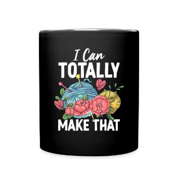I Can Totally Make That Funny Sewing Fabrics - Full Colour Mug - black - Front