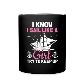I Know I Sail Like A Girl Funny Sailboat Sailing - Full Colour Mug - black - Front