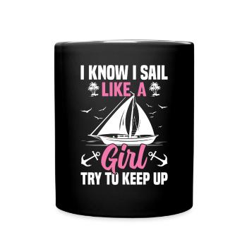 I Know I Sail Like A Girl Funny Sailboat Sailing - Full Colour Mug - black - Front