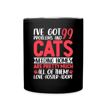 I Got 99 Problems And Cats Funny Cats Rescue - Full Colour Mug - black - Front