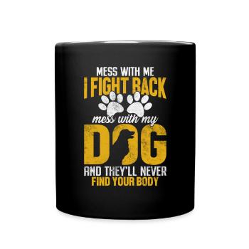 Leg Dich Mit Meinem Hund An Und Er Wird Deinen Körper Nie Finden - Tasse einfarbig - Schwarz - Vorne